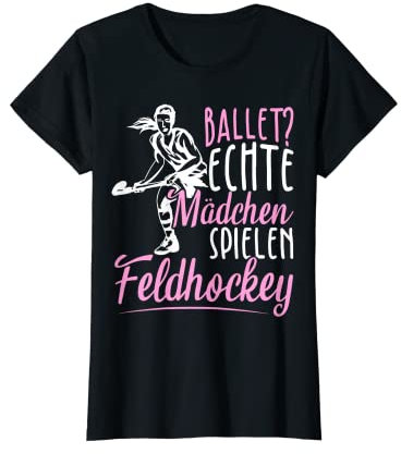 Ballet? Echte Mädchen Spielen Feldhockey Feldhockeyspieler T-Shirt