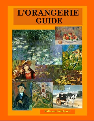 L'ORANGERIE GUIDE (MUSEUMS IN PARIS Book 6) (English Edition)