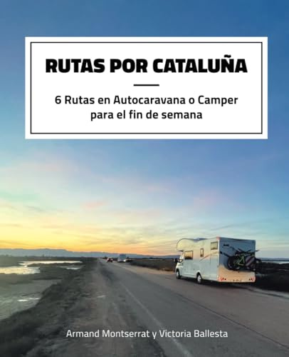 RUTAS POR CATALUÑA: 6 Rutas en Autocaravana o Camper para el fin de semana