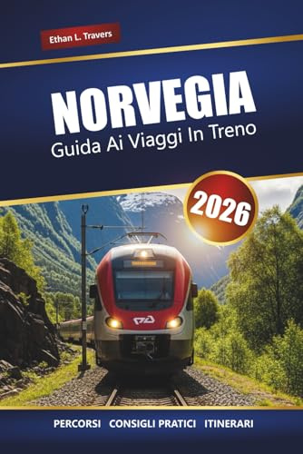 Norvegia Guida Ai Viaggi In Treno 2026: Esplora i viaggi panoramici in treno, le avventure sui fiordi, gli itinerari, i consigli locali e le migliori cose da fare in Scandinavia