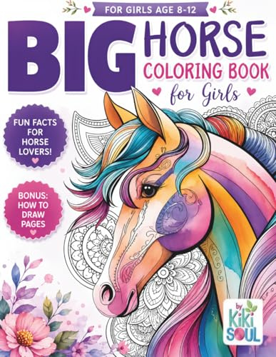 Big Horse Coloring Book for girls age 8-12.: Beautiful horses, unique images, horse crafts. Perfect gift for kids. (Fun Books for Tweens and Kids)