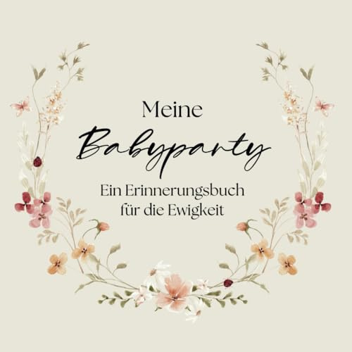 Meine Babyparty Ein Erinnerungsbuch für die Ewigkeit: Babyparty Gästebuch zum Ausfüllen mit Platz für Fotos und Erinnerungen | Baby Shower Erinnerungsbuch | Geschenk zur Babyparty