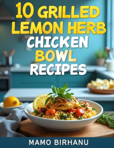 10 Grilled Lemon Herb Chicken Bowl Recipes