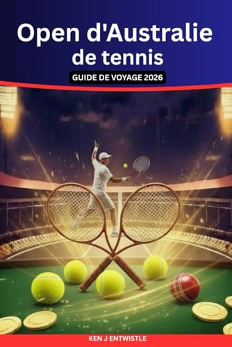 Open d'Australie de tennis GUIDE DE VOYAGE 2026: Découvrez Melbourne, vivez le Grand Chelem ! et découvrez l’été sportif australien comme un local