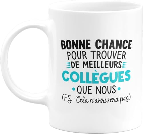 quotedazur - Mug Bonne Chance Pour Trouver De Meilleurs Collègues Que Nous - Cadeau Départ Homme, Femme, Chef, Stagiaire, Départ Retraite, Merci, Remerciement - Idée Cadeau Humour