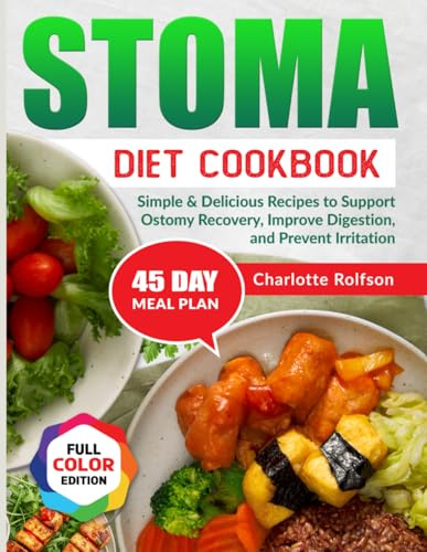 Stoma Diet Cookbook: Simple & Delicious Recipes to Support Ostomy Recovery, Improve Digestion, and Prevent Irritation