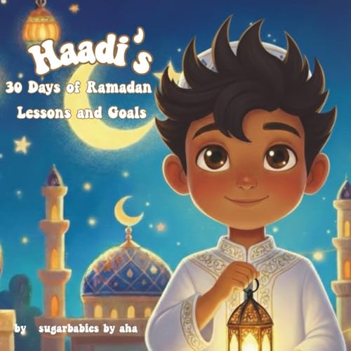 Haadi's 30 Days of Ramadans Lessons and Goals