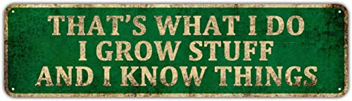 KIOZIY That's What I Do I Grow Stuff And I Know Things, 4 x 16 Tin Sign