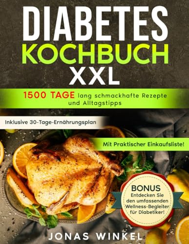 Diabetes Kochbuch XXL: Einfach & Gesund - Der Wegweiser für eine diabetikerfreundliche Küche mit einfachen, schmackhaften Rezepten und Alltagstipps | Inklusive 30-Tage-Ernährungsplan