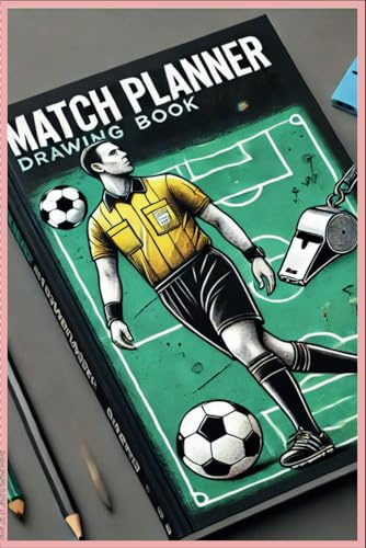 Referee's Matchday Sketchbook: Elevate Your Pre-Game Preparation: A Specialized Drawing Book for Football Referees to Plan, Visualize, and Stay Focused on Game Day