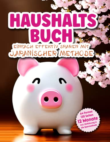 HAUSHALTSBUCH - Einnahmen / Ausgaben Finanzplaner und Budgetplanner mit Methode: Budget Planner mit 12 Monate Organizer Haushaltsplaner zum eintragen ... Erfolgs-Methode | DIN A4 | 130 Seiten
