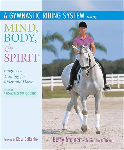 Gymnastic Riding System Using Mind, Body, & Spirit: Progressive Training for Rider and Horse