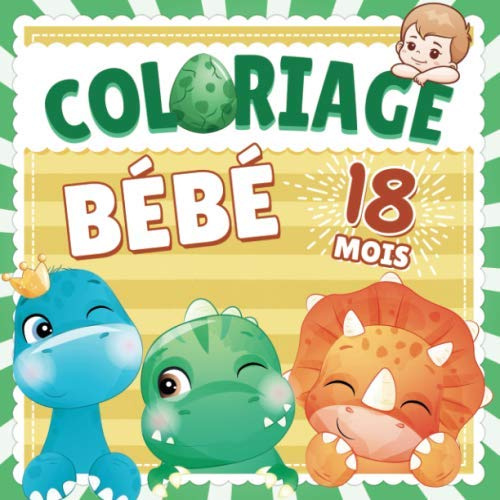Coloriage Bebe 18 mois: Livre d'activité coloriage idéal pour les enfants et bébés de 18 mois - 68 dinosaures rigolos à colorier avec dessins simples et bords épais ! - Pour filles & garçons