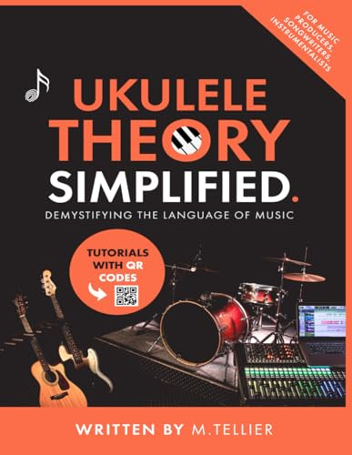Ukulele Theory Simplified: Demystifying The Language Of Music