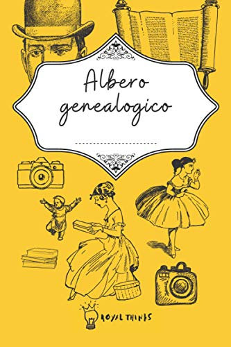Il tuo Albero Genealogico: Un libro per ricostruire la genealogia e scrivere la storia della famiglia