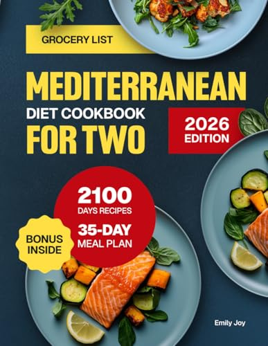 Mediterranean Diet Cookbook for Two: A Simple Guide with 2100 Days of Quick, Easy & Delicious Recipes for Couples to Foster Healthy & Balanced Eating. ... Diet Made Simple: Easy & Delicious Recipes)