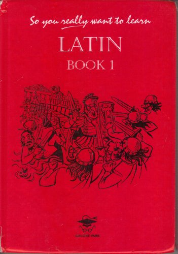 So You Really Want to Learn Latin Book I