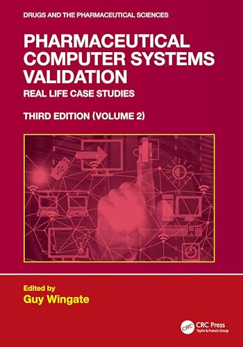 Pharmaceutical Computer Systems Validation: Volume 2 - Real Life Case Studies