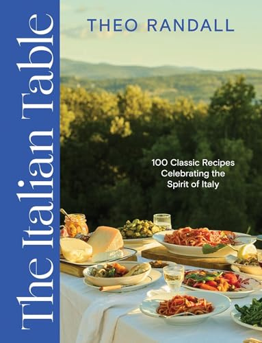The Italian Table: 100 Classic Recipes Celebrating the Spirit of Italy