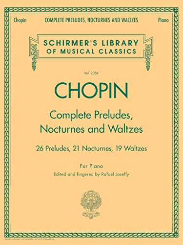 Chopin: Complete Preludes Nocturnes and Waltzes | Piano Sheet Music Collection for Advanced Pianists | Romantic Repertoire Piano Songbook from ... Preludes, 21 Nocturnes, 19 Waltzes for Piano