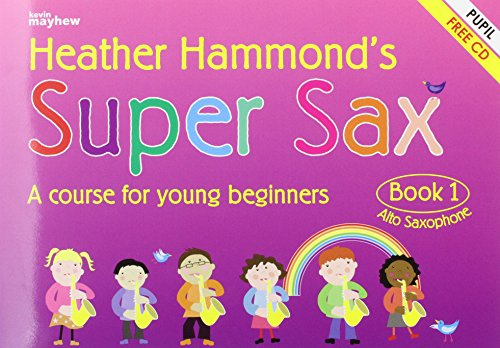 Heather Hammond: Super Sax - Book 1 | Alto Saxophone Beginner Sheet Music Tutor Book Grade 1 Method for Young Students Learning Technique Reading Tone Practice Lessons Fun Music Study Course