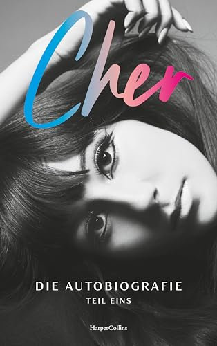 CHER. Die Autobiografie, Teil eins: New-York-Times-No. 1 Bestseller | LGBTQ+ Ikone | Kindheit, Jugend und die Beziehung von Sonny & Cher | Exklusiver Farbbildteil