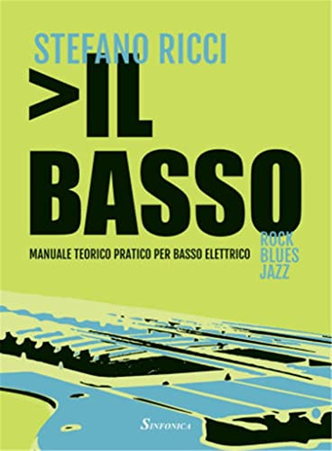 Il basso. Manuale pratico per basso elettrico
