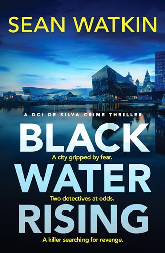 Black Water Rising: A tense and gripping Liverpool crime thriller: 1 (DCI de Silva Crime Thrillers, 1)
