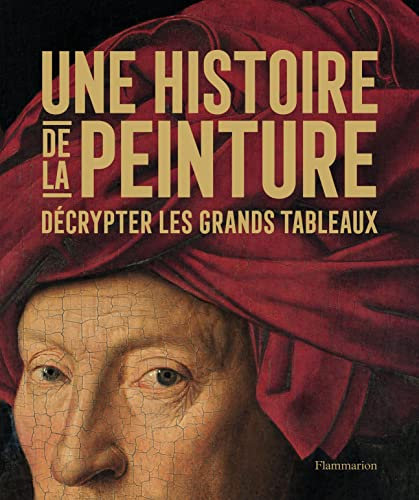 Une histoire de la peinture: Décrypter les grands tableaux