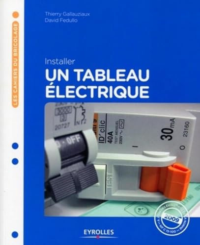 Installer un tableau électrique: A jour des évolutions de la norme NF C 15-100 - 2009