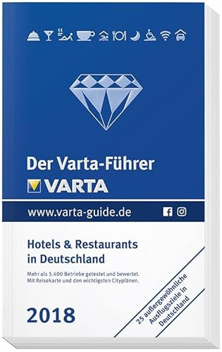 Der Varta-Führer 2018 Hotels und Restaurants in Deutschland: Mehr als 5.400 Betriebe getestet und bewertet. Mit Reisekarte und den wichtigsten ... (Varta Hotel-und Restaurantführer)