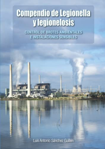 Compendio de Legionella y Legionelosis: Control de brotes ambientales e instalaciones sensibles - Actualizado a 2022