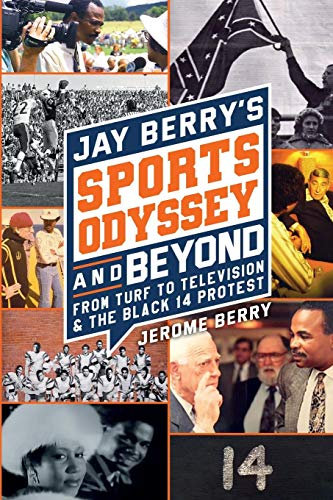 JAY BERRY’S SPORTS ODYSSEY AND BEYOND: From Turf To Television & The Black 14 Protest