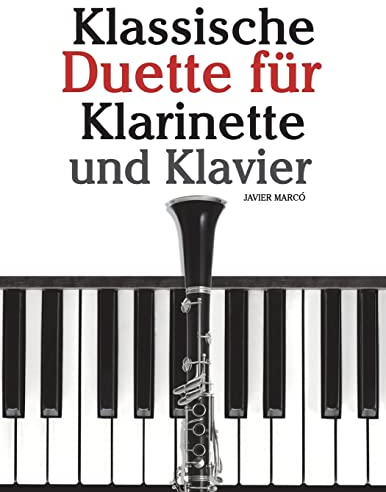 Klassische Duette für Klarinette und Klavier: Klarinette für Anfänger. Mit Musik von Brahms, Vivaldi, Wagner und anderen Komponisten