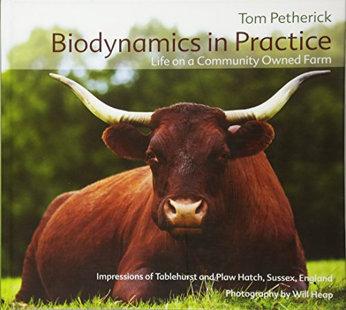 Biodynamics in Practice: Life on a Community Owned Farm - Impressions of Tablehurst and Plawhatch, Sussex, England