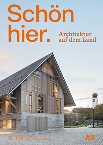 Schön hier. Architektur auf dem Land – Innovative Wohn- und Baukonzepte. Ein Architekturbuch und Bildband