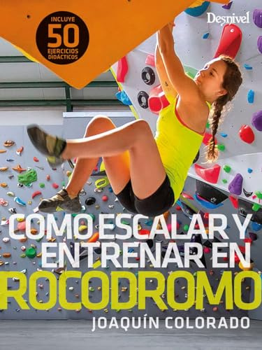 Cómo escalar y Entrenar En Rocódromo (MANUALES DE ESCALADA DESNIVEL)