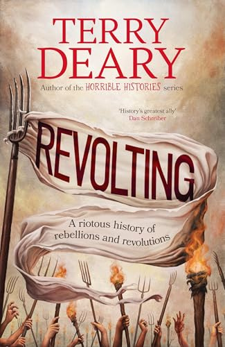 Revolting: The riotously funny new history book for adults from the bestselling author of Horrible Histories and A History of Britain in Ten Enemies