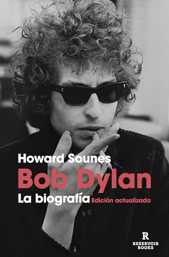 Bob Dylan. La biografía (edición actualizada) (Reservoir Narrativa)