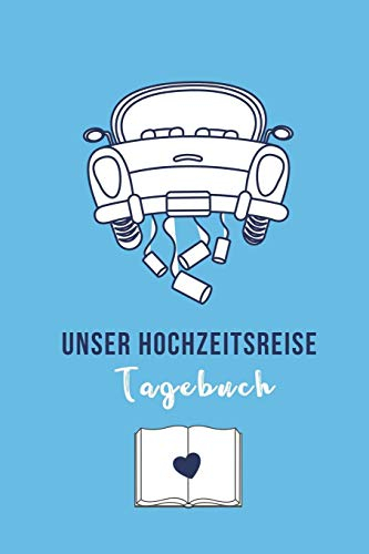 UNSER HOCHZEITSREISE TAGEBUCH: A5 Notizbuch liniert für wunderschöne Erinnerungen an die Flitterwochen! | Hochzeitsgeschenk | Reisetagbuch | Flitterwochentagebuch | Hochzeitsreise | Hochzeit
