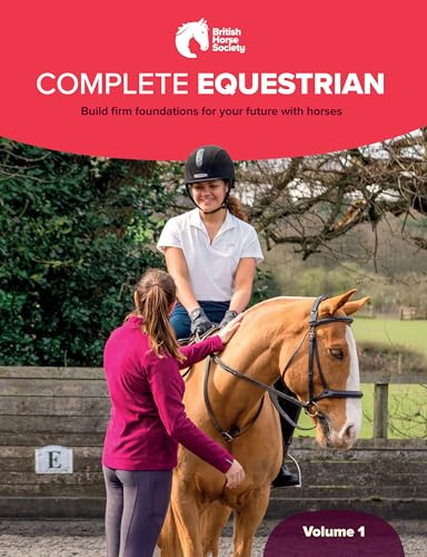 BHS Complete Equestrian: Volume 1: Build firm foundations for your future with horses