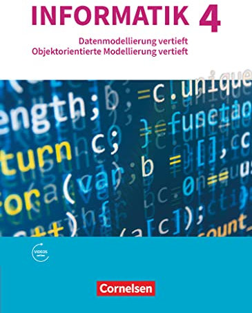 Informatik (Oldenbourg) - Gymnasium Bayern - Ausgabe 2017 - Band 4: Datenmodellierung vertieft - Objektorientierte Modellierung vertieft - Schulbuch