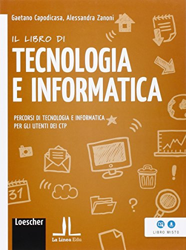 Il libro di tecnologia e informatica. Percorsi di tecnologia e informatica per gli utenti dei CTP. Per Scuola media. Con espansione online