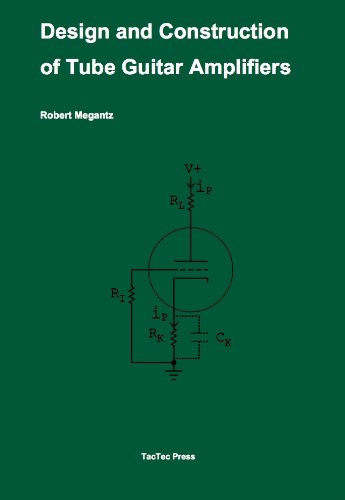 Design and Construction of Tube Guitar Amplifiers Paperback Robert C. Megantz