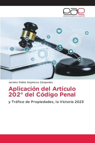 Aplicación del Artículo 202° del Código Penal: y Tráfico de Propiedades, la Victoria 2023