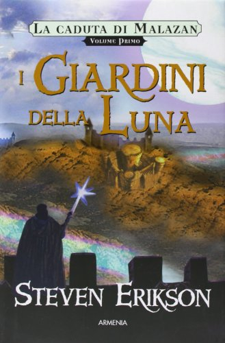 I giardini della luna. La caduta di Malazan (Vol. 1)