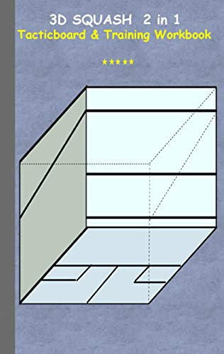 3D Squash 2 in 1 Tacticboard and Training Workbook: Tactics/strategies/drills for trainer/coaches, notebook, training, exercise, exercises, drills, ... sport club, play moves, coaching instructi