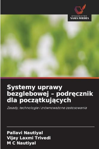 Systemy uprawy bezglebowej - podr¿cznik dla pocz¿tkuj¿cych: Zasady, technologie i zrównowa¿one zastosowania