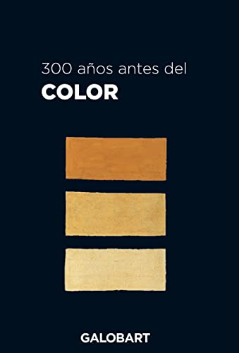 300 AÑOS ANTES DEL COLOR (ILUSTRADO)