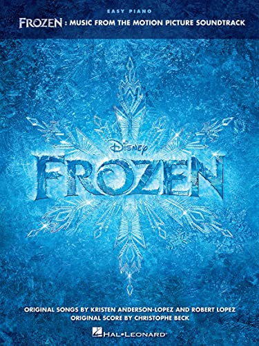 Frozen Easy Piano Songbook | Music from the Motion Picture Soundtrack for Beginners and Intermediate Players Featuring Let It Go, Do You Want to Build a Snowman, For the First Time in Forever and More